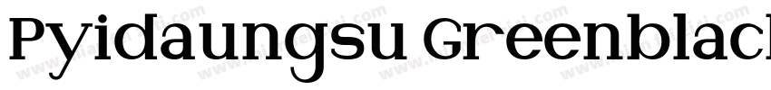 Pyidaungsu Greenblack Bold字体转换